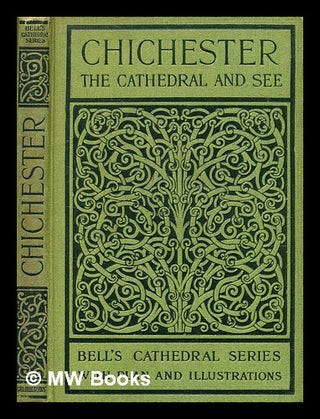 Item #366385 The Cathedral Church of Chichester. A short history & description of its fabric with...