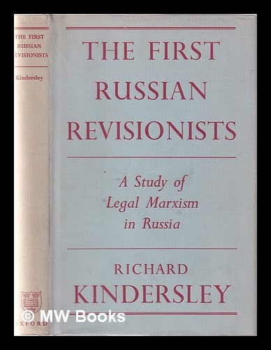 Item #366458 The first Russian revisionists: a study of "legal Marxism" in Russia / by Richard Kindersley. Richard Kindersley.