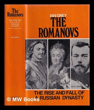 Item #366486 The Romanovs : the rise and fall of a Russian dynasty. Ian Grey