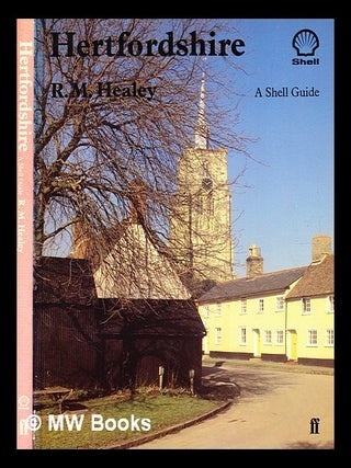 Item #366546 Hertfordshire : a Shell guide / by R.M. Healey. R. M. Healey, b. 1952