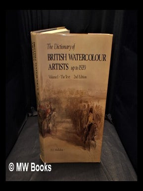 Item #366615 The dictionary of British watercolour artists up to 1920 Vol.1 The text / [compiled...