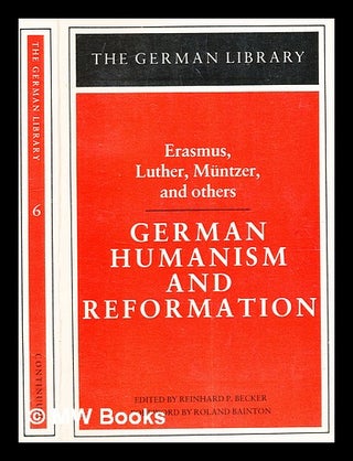 Item #366700 German humanism and reformation / edited by Reinhard P. Becker ; foreword by Roland...
