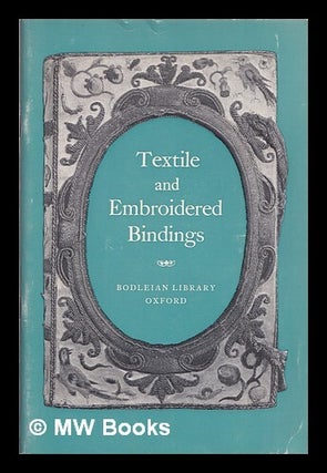 Item #366784 Textile and embroidered bindings. Bodleian Library