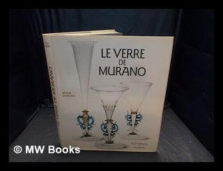Item #366963 Le verre de Murano. Denis-Armand Canal Attilia Dorigato