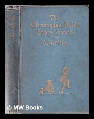 Item #367000 The Christopher Robin story book / illustrated by E.H. Shepard. A. A. Milne, Alan...