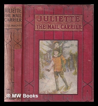Item #367050 Juliette, the mail carrier / by Bessie Marchant; illustrated by Richard Tod. Bessie...