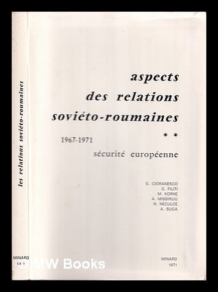 Item #367117 Aspects des relations sovieto-roumaines, 1967-1971 : securite europeenne. George...
