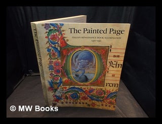 Item #367138 The painted page : Italian renaissance book illumination 1450 - 1550 [published in...