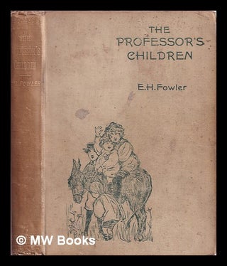 Item #367147 The professor's children. Edith Henrietta Fowler, Ethel Kate Burgess