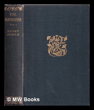 Item #367224 The Bostonians : a novel : vol. I. Henry James