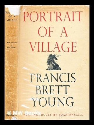 Item #367285 Portrait of a village / by Francis Brett Young ; engravings on wood by Joan Hassall....