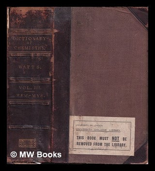 Item #367332 A dictionary of chemistry and the allied branches of other sciences / by Henry Watts...