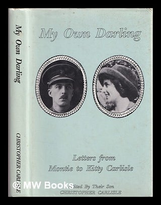 Item #367539 My own darling : letters from Montie to Kitty Carlisle. Montie Carlisle