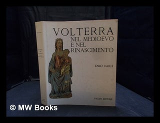 Item #367577 Volterra nel mediovo e nel rinascimento. Enzo Carli