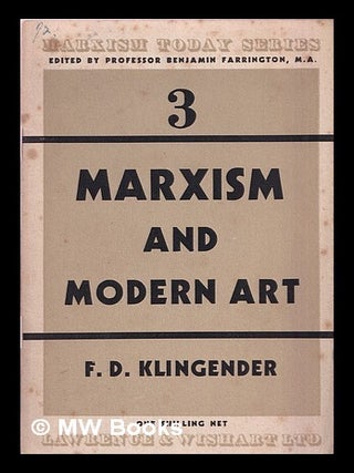 Item #367686 Marxism and modern art: an approach to social realism by F. D. Klingender. Francis...