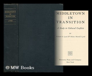 Item #36773 Middletown in Transition - a Study in Cultural Conflicts. Robert S. Lynd, Helen...