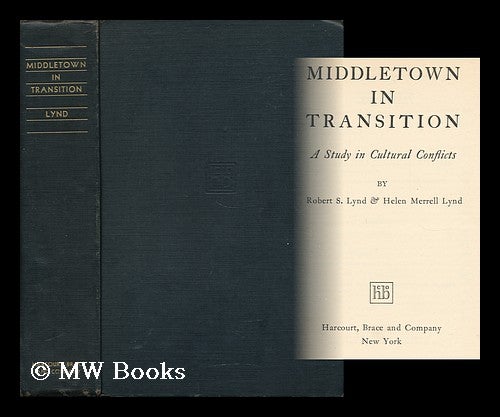 Item #36773 Middletown in Transition - a Study in Cultural Conflicts. Robert S. Lynd, Helen Merrell Lynd.