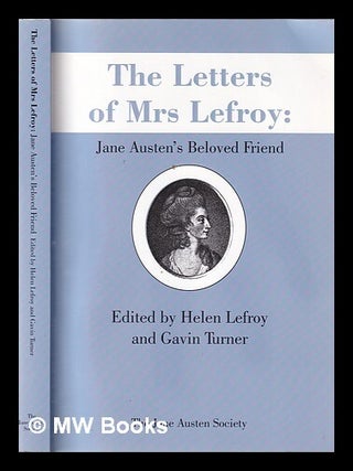 Item #367813 The letters of Mrs Lefroy: Jane Austen's beloved friend / edited by Helen Lefroy and...