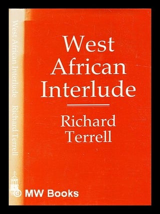Item #367904 West African interlude : a retrieval of personal experience / Richard Terrell....