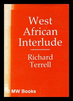 Item #367904 West African interlude : a retrieval of personal experience / Richard Terrell....