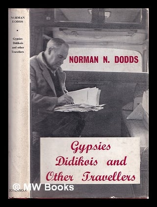 Item #367974 Gypsies, Didikois and other travellers. Norman Noel Dodds