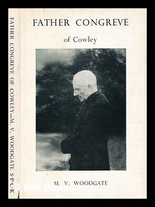 Item #368065 Father Congreve of Cowley / by M. V. Woodgate. Mildred Violet Woodgate, b. 1904