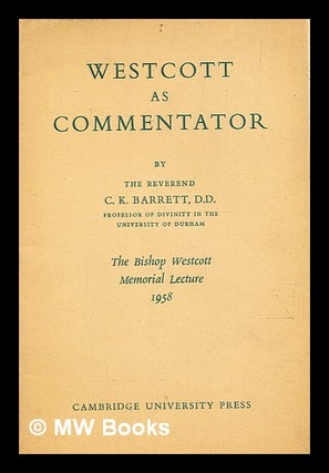 Item #368096 Westcott as commentator / by C. K. Barrett. C. K. Barrett, Charles Kingsley