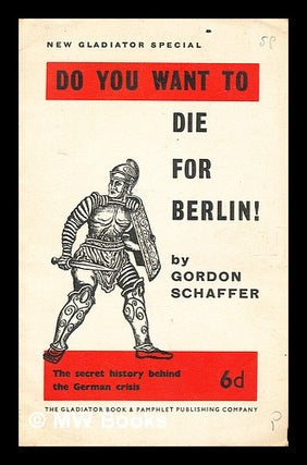 Item #368099 Do you want to die for Berlin? : the secret history behing the German crisis / by...