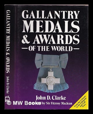 Item #368102 Gallantry medals & awards of the world. John D. Clarke
