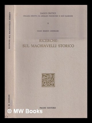 Item #368204 Ricerche sul Machiavelli storico. Gian Mario Anselmi