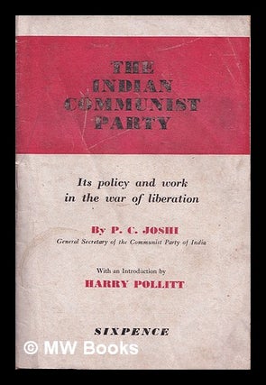 Item #368217 The Indian Communist Party : its policy and work in the war of liberation. Puran...