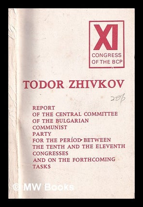 Item #368262 Todor Zhivkov: report of the central committee of the Bulgarian Communist party for...