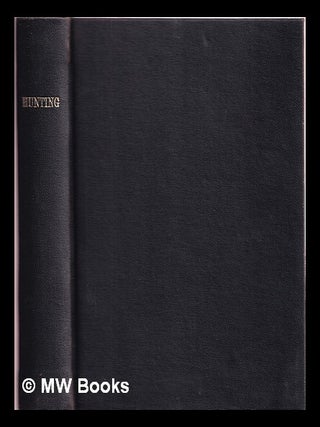 Item #368315 Hunting by his Grace The Duke of Beaufort, K.G. and Mowbray Morris with...
