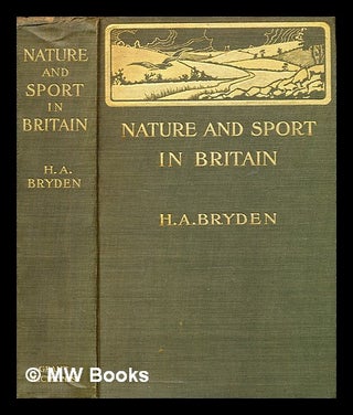 Item #368354 Nature and sport in Britain / by H. A. Bryden. H. A. Bryden, Henry Anderson