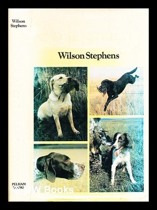 Item #368359 Gundog sense and sensibility / Wilson Stephens ; sketches by Mary Beattie Scott....
