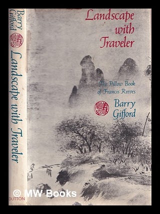 Item #368384 Landscape with traveler : the pillow book of Francis Reeves. Barry Gifford