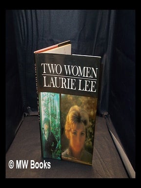 Item #368418 Two women : a book of words and pictures / by Laurie Lee. Laurie Lee, b. 1914