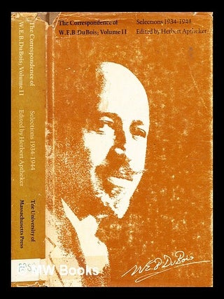 Item #368478 The correspondence of W.E.B. Du Bois / edited by Herbert Aptheker. Vol.2,...