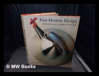 Item #368507 Post-modern design / written by Michael Collins ; edited by Andreas Papadakis ; with...