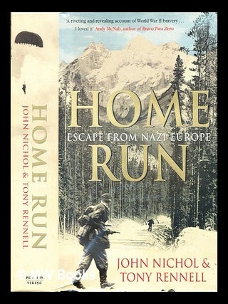 Item #368547 Home run : escape from Nazi Europe / John Nichol and Tony Rennell. John Nichol, b. 1963