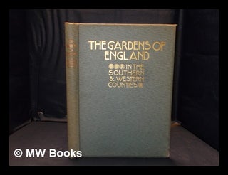 Item #368606 The gardens of England in the southern & western counties / edited by Charles Holme....