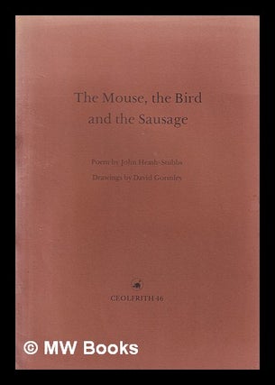 Item #368618 The mouse, the bird and the sausage / poem by John Heath-Stubbs; drawing by David...