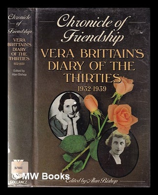 Item #368826 Chronicle of friendship: diary of the thirties, 1932-1939 / Vera Brittain; edited by...