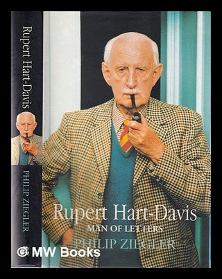Item #368848 Rupert Hart-Davis: man of letters / Philip Ziegler. Philip Ziegler