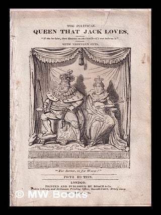 Item #368849 The Political queen that Jack loves : with thirteen cuts. George Cruikshank