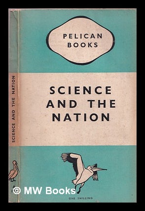 Item #368874 Science and the nation / by members of the Association of Scientific Workers. P. M....