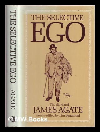 Item #368980 The selective 'Ego' : the diaries of James Agate. James Agate