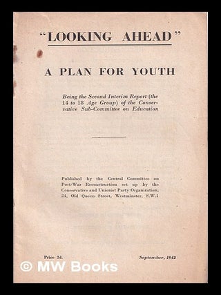 Item #369056 "Looking Ahead": a plan for youth: being the second interim report (the 14 to 18 age...