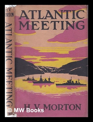 Item #369133 Atlantic meeting : an account of Mr. Churchill's voyage in H.M.S. Prince of Wales,...