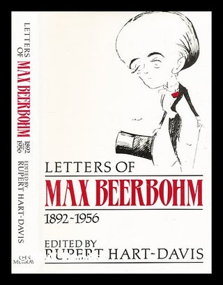 Item #369161 Letters of Max Beerbohm, 1892-1956 / edited by Rupert Hart- Davis. Max Beerbohm, Sir